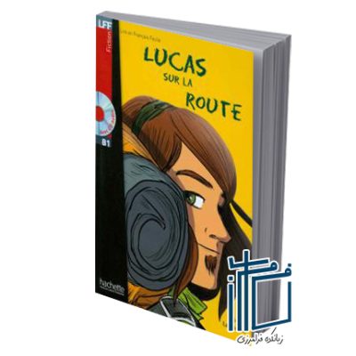 lire en francais facile lucas sur la route B1 fiction avec cd audio همراه با دیکشنری کامل و کاربردی در اخر کتاب